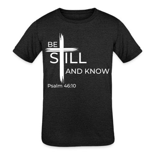 Be still and know that I AM GOD - Psalm 46:10 - Kids' Tri-Blend T-Shirt