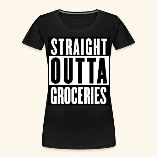 STRAIGHT OUTTA GROCERIES - Women's Premium Organic T-Shirt