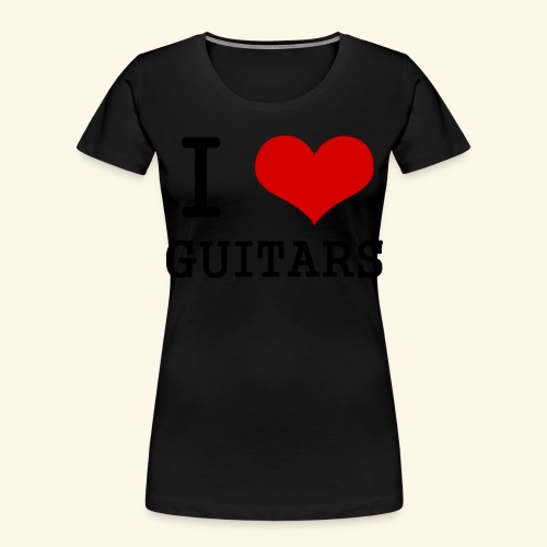 I love guitars - Women's Premium Organic T-Shirt