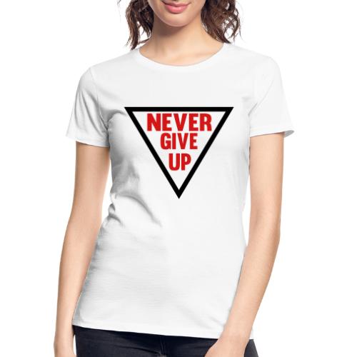 Never Give Up - Women's Premium Organic T-Shirt