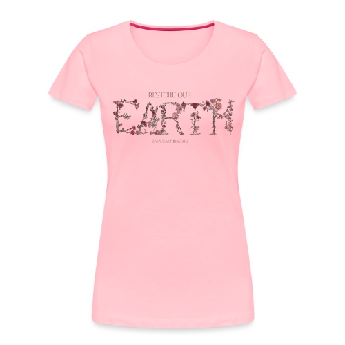 Earth Day Floral: Restore Our Earth - Women's Premium Organic T-Shirt
