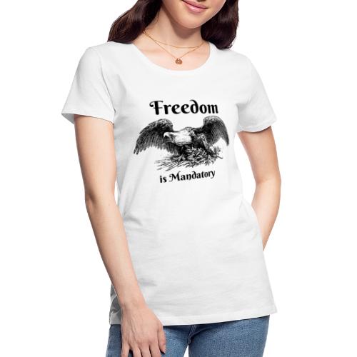 Freedom is our God Given Right! - Women's Premium Organic T-Shirt