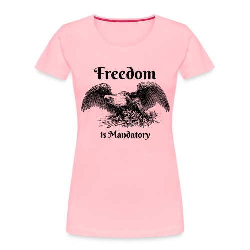 Freedom is our God Given Right! - Women's Premium Organic T-Shirt