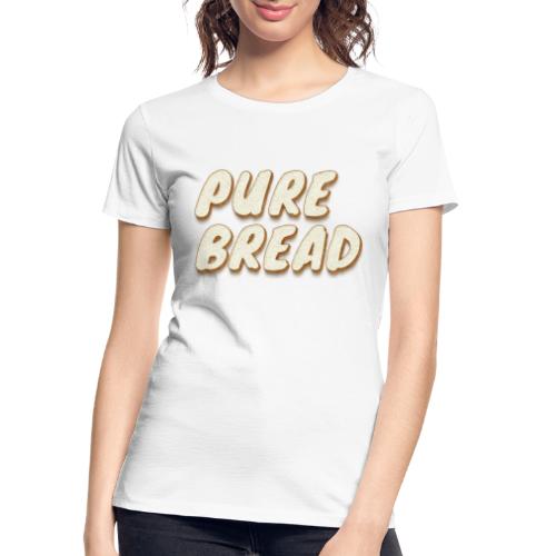 Pure Bread - Women's Premium Organic T-Shirt