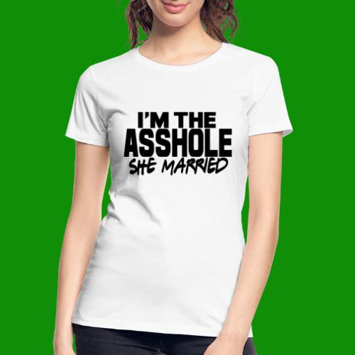 I'm The As$hole She Married - Women's Premium Organic T-Shirt