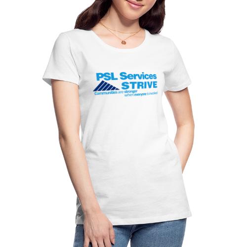 PSL Services/STRIVE - Women's Premium Organic T-Shirt