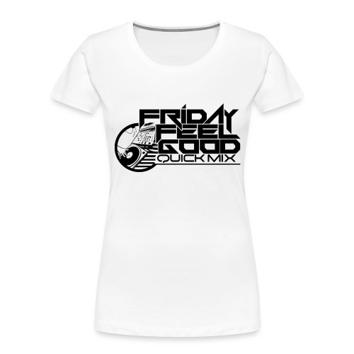 Friday Feel Good Quick Mix Merch - Women's Premium Organic T-Shirt