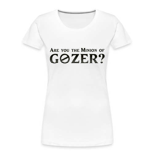 Are you the minion of Gozer? - Women's Premium Organic T-Shirt