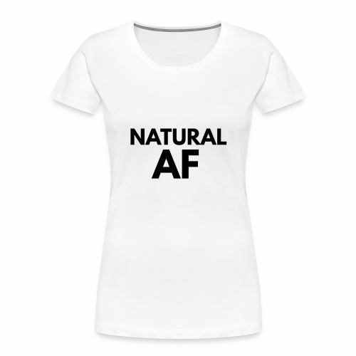 NATURAL AF Women's Tee - Women's Premium Organic T-Shirt