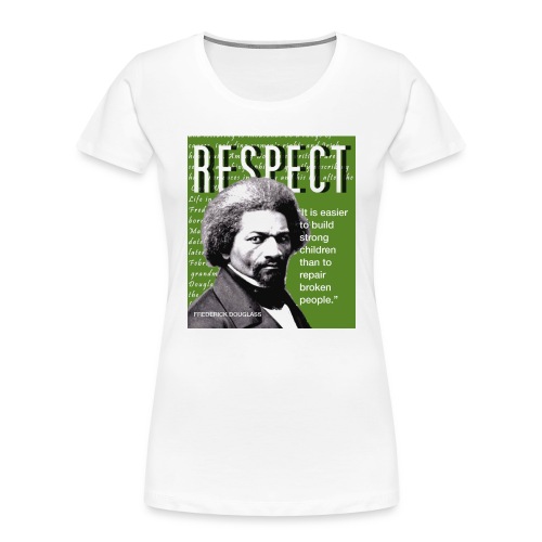 Frederick Douglass RESPECT Quote - Women's Premium Organic T-Shirt