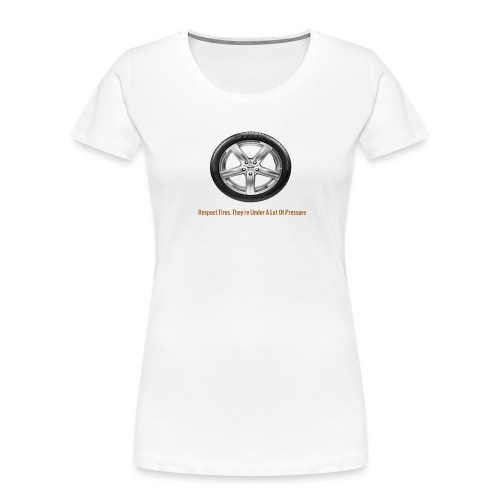 Respect Tires - Women's Premium Organic T-Shirt