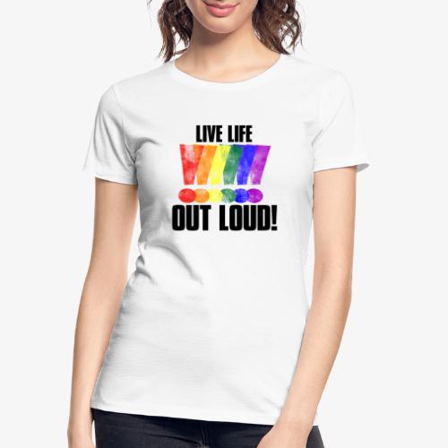 LGBT Pride Live Life Out Loud Exclamation Points - Women's Premium Organic T-Shirt