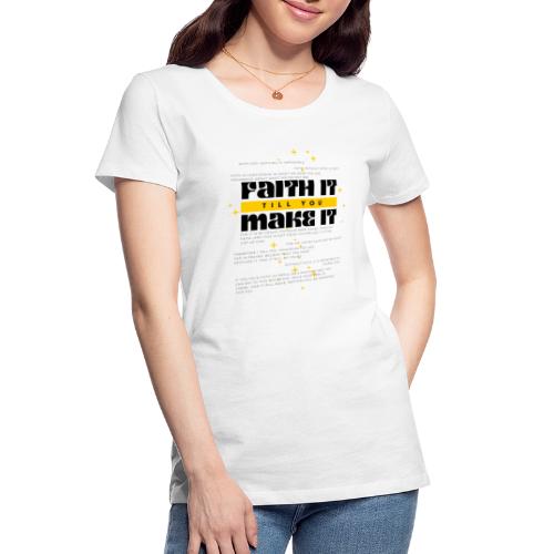 Faith It Till You Make It Bible Verse Shirt - Women's Premium Organic T-Shirt
