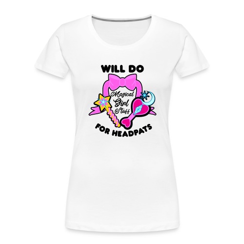 Will Do Magical Girl Stuff For Headpats - Anime - Women's Premium Organic T-Shirt