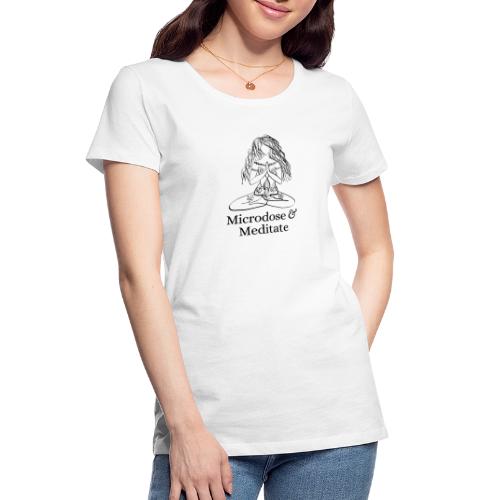 Microdose & Meditate (Girl) - Women's Premium Organic T-Shirt