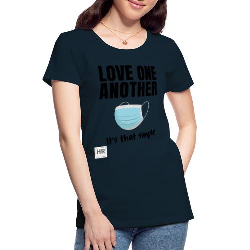 Love One Another - It's that simple - Women's Premium Organic T-Shirt