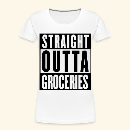 STRAIGHT OUTTA GROCERIES - Women's Premium Organic T-Shirt