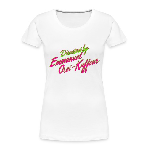 Directed By Emmanuel Osei-Kuffour - Women's Premium Organic T-Shirt