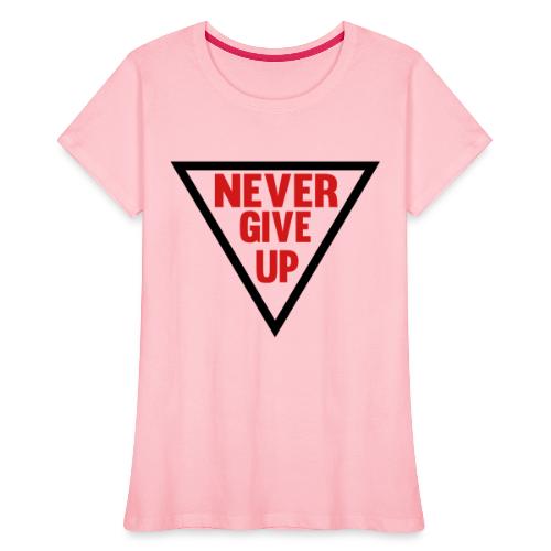 Never Give Up - Women's Premium Organic T-Shirt