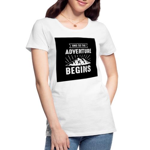 AND SO THE ADVENTURE BEGINS - Women's Premium Organic T-Shirt