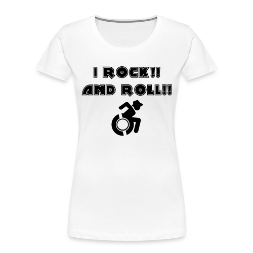 I rock and roll with my wheelchair # - Women's Premium Organic T-Shirt