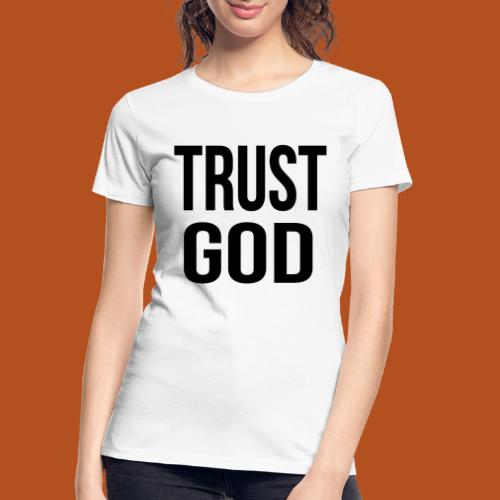 Trust God - Women's Premium Organic T-Shirt