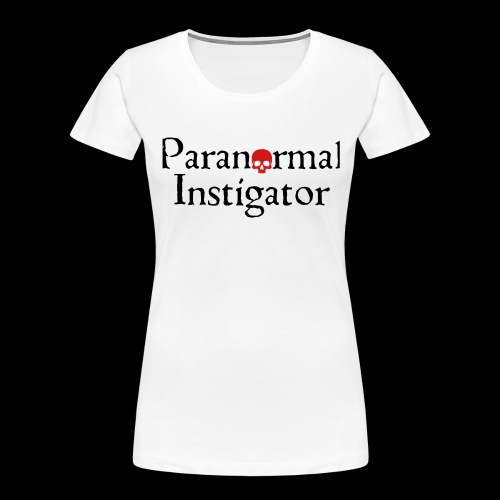 Paranormal Instigator - Women's Premium Organic T-Shirt