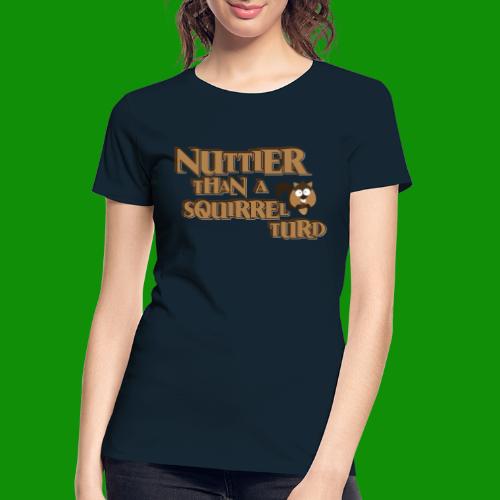Nuttier Than A Squirrel Turd - Women's Premium Organic T-Shirt