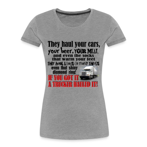 Trucker Hauled It - Women's Premium Organic T-Shirt
