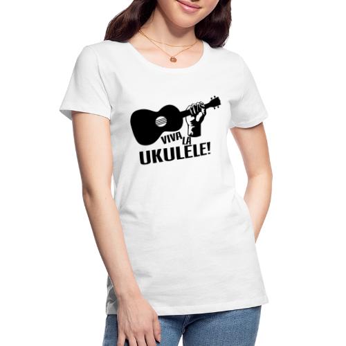 Viva La Ukulele! (black) - Women's Premium Organic T-Shirt
