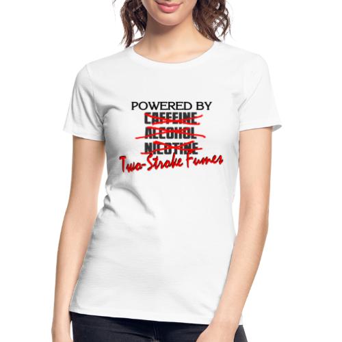 Powered By Two Stroke Fumes - Women's Premium Organic T-Shirt