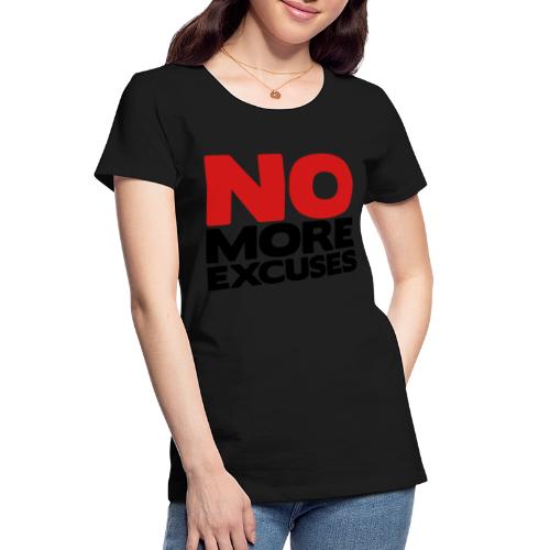 No More Excuses - Women's Premium Organic T-Shirt