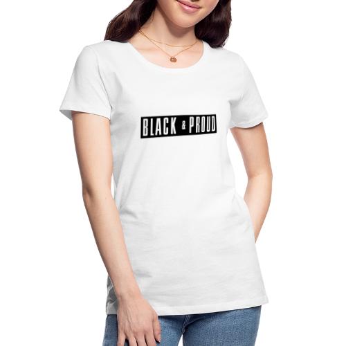 Black and Proud - Women's Premium Organic T-Shirt