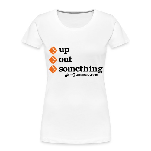 gitupgitoutgitsomething-s - Women's Premium Organic T-Shirt