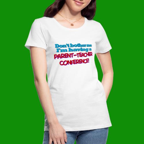 Parent Teacher Conference - Women's Premium Organic T-Shirt