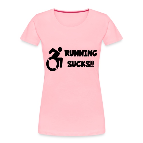 Wheelchair users hate running and think it sucks! - Women's Premium Organic T-Shirt