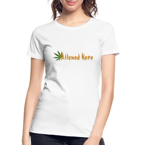 Allowed Here - weed/marijuana t-shirt - Women's Premium Organic T-Shirt