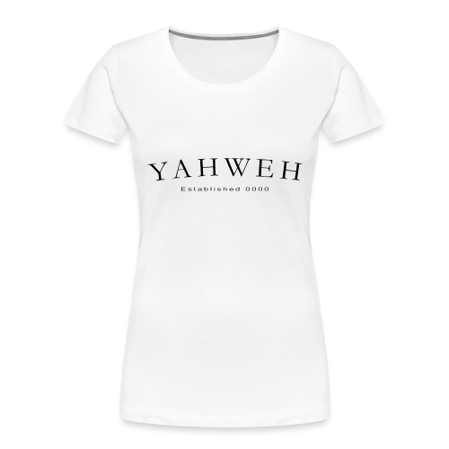 Yahweh Established 0000 in black - Women's Premium Organic T-Shirt