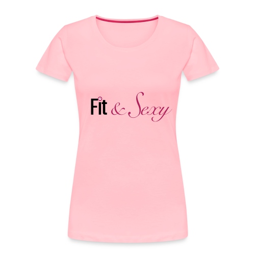 Fit And Sexy - Women's Premium Organic T-Shirt