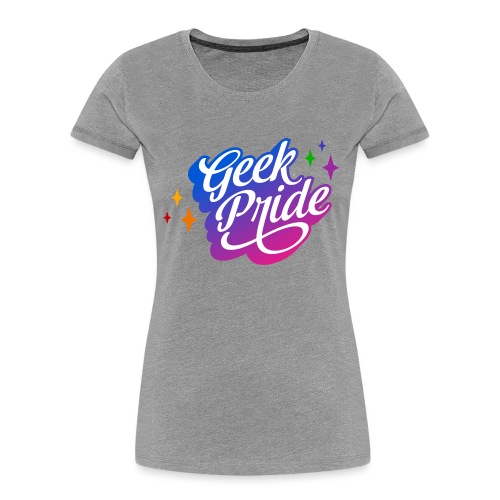 Geek Pride T-Shirt - Women's Premium Organic T-Shirt
