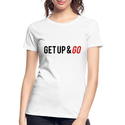 Get Up and Go - Women's Premium Organic T-Shirt