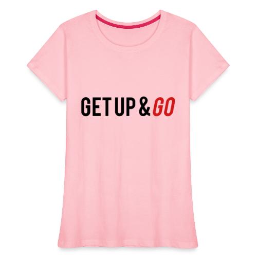 Get Up and Go - Women's Premium Organic T-Shirt