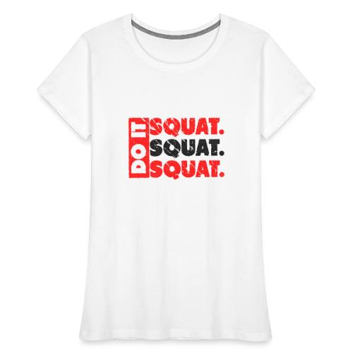 Do It. Squat.Squat.Squat | Vintage Look - Women's Premium Organic T-Shirt