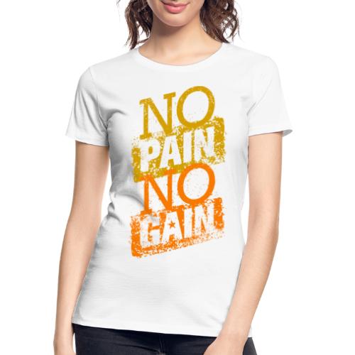 NO PAIN NO GAIN - Women's Premium Organic T-Shirt