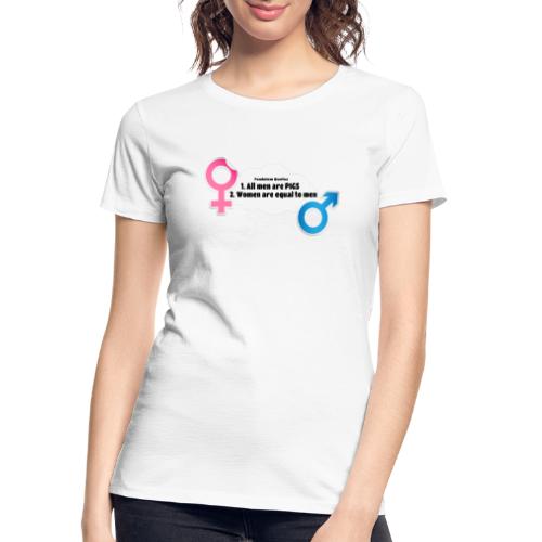 All men are pigs! Feminism Quotes - Women's Premium Organic T-Shirt