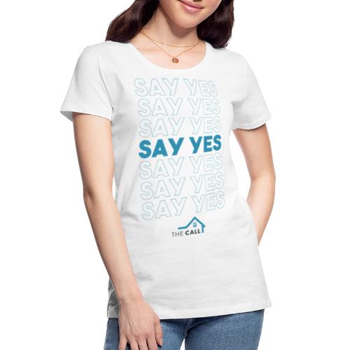 Say Yes to The CALL - Women's Premium Organic T-Shirt