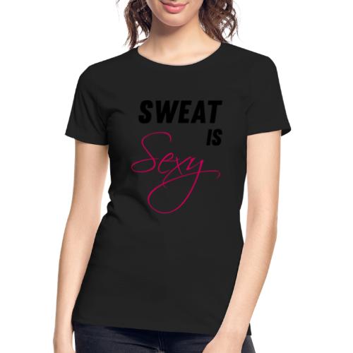 Sweat is Sexy - Women's Premium Organic T-Shirt