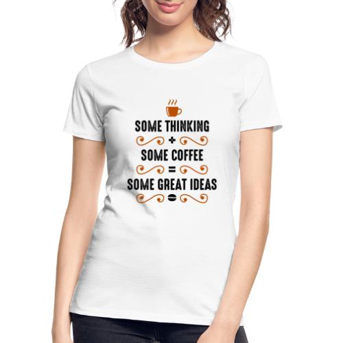 some thinking plus some coffee 5262158 - Women's Premium Organic T-Shirt