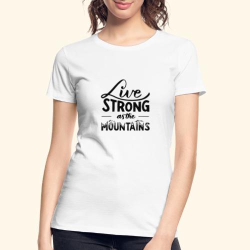 LIVE STRONG - Women's Premium Organic T-Shirt