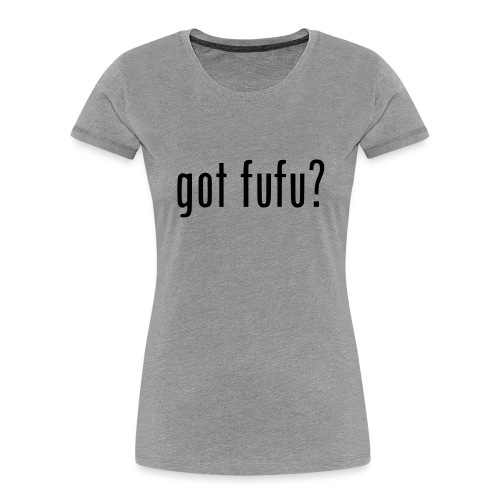 gotfufu-black - Women's Premium Organic T-Shirt